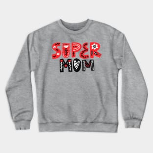 Super Mom Beautiful Quote Artwork - Mom Lover Crewneck Sweatshirt